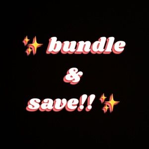 BUNDLE & SAVE!!